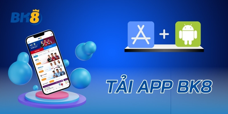 Tải App Bk8 - Tham Gia Game Đổi Thưởng Online Cực Dễ Dàng